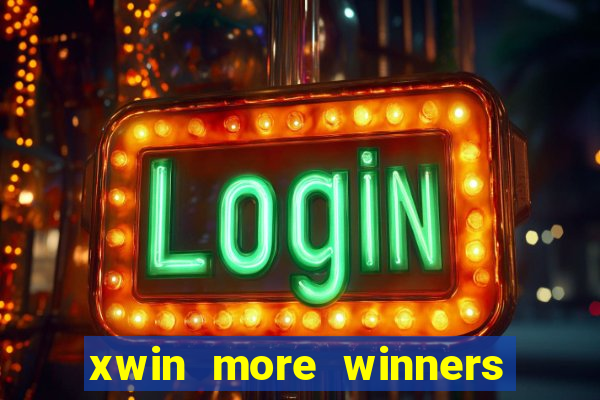 xwin more winners more fun
